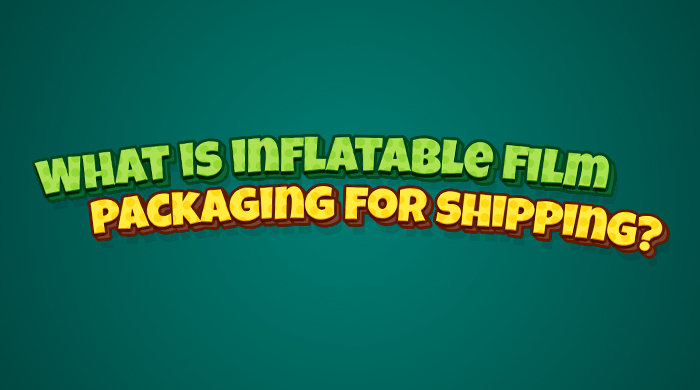 What is the inflatable film packaging for shipping?